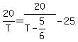 20%2FT+=+20%2F%28T+-+5%2F6%29+-+25
