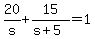 20%2Fs+%2B+15%2F%28s%2B5%29+=+1