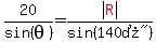 20%2Fsin%28theta%29=abs%28red%28R%29%29%2Fsin%28%22140%B0%22%29