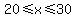 20%3C=x%3C=30