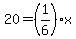20=%281%2F6%29x