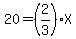 20=%282%2F3%29X