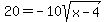 20=-10sqrt%28x-4%29