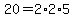 20=2%2A2%2A5