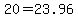 20=23.96
