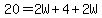 20=2W%2B4%2B2W
