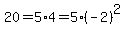 20=5%2A4=5%2A%28-2%29%5E2