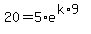 20=5%2Ae%5E%28k%2A9%29