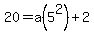 20=a%285%5E2%29%2B2