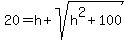 20=h%2Bsqrt%28h%5E2%2B100%29
