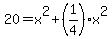 20=x%5E2%2B%281%2F4%29x%5E2
