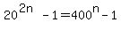 20%5E%282n%29-1=400%5En-1