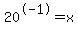 20%5E-1+=+x