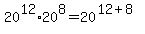 20%5E12%2A20%5E8+=+20%5E%2812%2B8%29