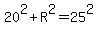 20%5E2%2BR%5E2=25%5E2