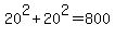 20%5E2+%2B+20%5E2+=+800