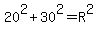 20%5E2+%2B+30%5E2+=+R%5E2