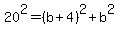 20%5E2+=+%28b+%2B+4%29%5E2+%2B+b%5E2