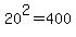 20%5E2+=+400