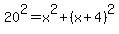 20%5E2+=+x%5E2+%2B+%28x+%2B+4%29%5E2
