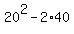 20%5E2+-+2%2A40