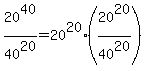 20%5E40%2F40%5E20+=+20%5E20%2A%2820%5E20%2F40%5E20%29