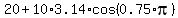 20+%2B+10%2A3.14%2Acos%280.75%2Api%29