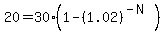 20+=+30%281-%281.02%29%5E%28-N%29%29