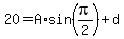 20+=+A%2Asin%28pi%2F2%29%2Bd