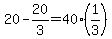 \"20+-+20%2F3+=+40%2A%281%2F3%29\"