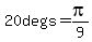 \"20+degs+=+pi%2F9\"