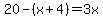 20-%28x%2B4%29=3x