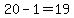 20-1=19