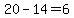 20-14=6