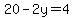 20-2y=4