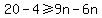 20-4%3E=9n-6n