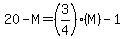 20-M=%283%2F4%29%28M%29-1%29