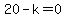 20-k=0