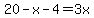 20-x-4=3x