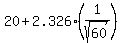 20.0+%2B+2.326%2A%281%2Fsqrt%2860%29%29