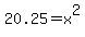 20.25+=+x%5E2