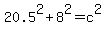 20.5%5E2+%2B+8%5E2+=+c%5E2