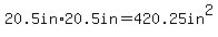 20.5in%2A20.5in=420.25in%5E2