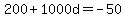 200%2B1000d+=+-50