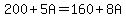200%2B5A=160%2B8A