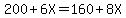 200%2B6X=160%2B8X