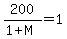 200%2F%281%2BM%29+=+1