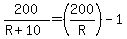 200%2F%28R%2B10%29=+%28200%2FR%29+-1