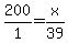 200%2F1=x%2F39