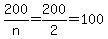 200%2Fn+=+200%2F2+=+100